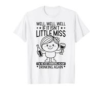 Well If It Isn't Miss I'm Never Drinking Again Funny T-Shirt