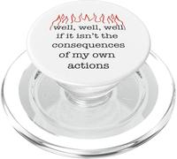 WELL IF IT ISN'T THE CONSEQUENCES OF MY OWN ACTIONS Fun Meme PopSockets PopGrip for MagSafe