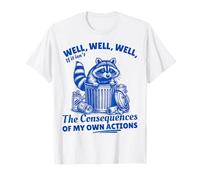 Well If It Isn't The Consequences of My Own Actions Racoon T-Shirt