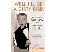 Well, I'll Be a Dirty Bird : The George Gobel Show and the Forgotten Fifties