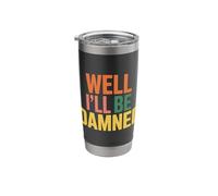 Well I'll Be Damned Sarcastic Reaction Expression - Stainless Steel Insulated Tumbler