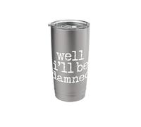 Well I'll Be Damned Sarcastic Reaction Expression Stainless Steel Insulated Tumbler