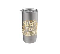 Well I'll Be Damned Sarcastic Reaction Expression |- Stainless Steel Insulated Tumbler