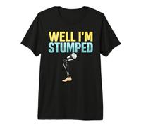 Well I'm Stumped Amputee Prosthetic Leg Recovery Survivor Premium T-Shirt