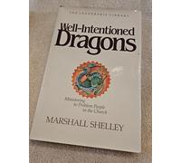 Well Intentioned Dragons: Ministering to Problem People in the Church