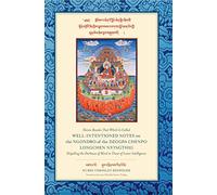 Well-Intentioned Notes on the Ngondro of the Dzogpa Chenpo Longchen Nyingthig (Dispelling the Darkness of Mind in Those of Lesser Intelligence)