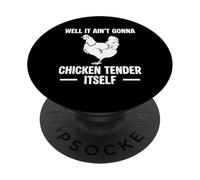 Well It Aint Gonna Chicken Tender Itself PopSockets Adhesive PopGrip