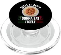 Well It Aint Gonna Eat Itself Meatball Lover PopSockets PopGrip for MagSafe