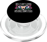 Well It Aint Gonna Hysterectomy Itself Uterus Surgery PopSockets PopGrip for MagSafe