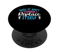 Well It Aint Gonna Replace Itself Knee Replacement Surgery PopSockets Adhesive PopGrip
