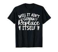 Well It Aint Gonna Replace Itself Knee Replacement Surgery T-Shirt