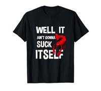 Well It Ain't Gonna Suck Itself Funny Crawfish Lobster T-Shirt