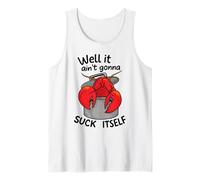Well It Ain't Gonna Suck Itself Funny Quote Crawfish Lobster Tank Top