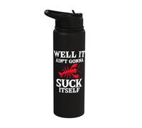 Well It Ain't Gonna Suck Itself Lobster Mudbug Crawfish Stainless Steel Insulated Water Bottle