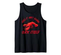 Well It Ain't Gonna Suck Itself Seafood Cajun Crawfish Fest Tank Top