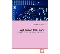 Well-known Trademark: Concept, Protection and its Legal Implications