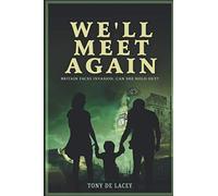 We'll Meet Again - The Play: Britain Faces Invasion. Can She Hold Out? (C.H.B.)