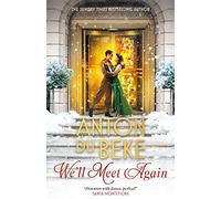 We'll Meet Again: The romantic new novel from Sunday Times bestselling author Anton Du Beke (The Buckingham Hotel)
