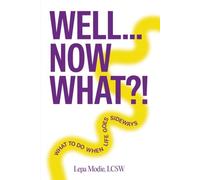 Well... Now What?!: What To Do When Life Goes Sideways