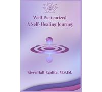 Well Pasteurized A Self-Healing Journey