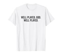 Well Played God Well Played Funny Meme T-Shirt