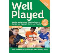 Well Played, Grades 6-8: Building Mathematical Thinking Through Number and Algebraic Games and Puzzles