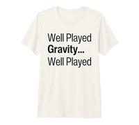 Well Played Gravity 1 Me 0 Funny Get Well Soon Recovery Premium T-Shirt