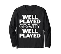 Well Played Gravity, Well Played Funny Gravity Long Sleeve T-Shirt