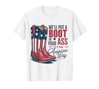We'll Put A Boot In Your Ass Western Cowgirl 4th Of July T-Shirt
