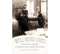 Well-Read Lives: How Books Inspired a Generation of American Women