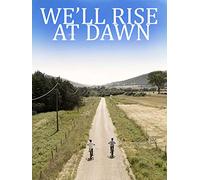 We'll rise at dawn