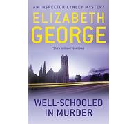 Well-Schooled in Murder: A twist-filled dark academia mystery featuring Thomas Lynley, now appearing on BBC1 and iPlayer (Inspector Lynley)