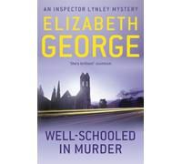 Well-Schooled in Murder : An Inspector Lynley Novel