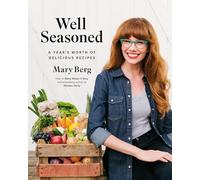 Well Seasoned: A Year's Worth of Delicious Recipes