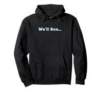 We'll See... Pullover Hoodie