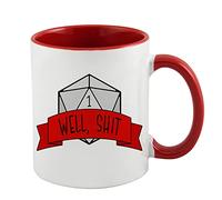 Well Shit DND Theme RPG Gamer, Birthday, Christmas Coffee Tea Mug 11oz Inside Coloured Ceramic Mug. (Red)