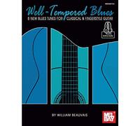 Well-Tempered Blues: 8 New Blues Tunes for Classical & Fingerstyle Guitar