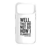 Well That Did Not Go How I Planned It My Life Story Funny Case for iPhone 17 Pro Max