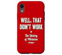 Well That Didn’t Work History of Marxism Abridged Case for iPhone XR