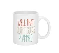 Well That Didn't Go As Planned Tea Cup Cute Mug with Handle Coffee Mug for Cocoa Latte Office 330Ml