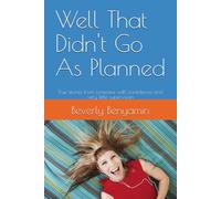 Well That Didn't Go As Planned: True stories from someone with confidence and very little supervision