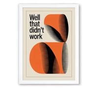 Well That Didn't Work Mid-Century Framed Wall Art Print A4 (29.7×21cm) White, Wall Decor for Living Room, Bedroom, Office & Home, Ready to Hang, Art Gift