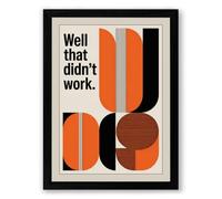 Well That Didn't Work Typography Framed Wall Art Print A2 (59.4×42cm) Black, Wall Decor for Living Room, Bedroom, Office & Home, Ready to Hang, Art Gift