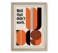 Well That Didn't Work Typography Framed Wall Art Print A3 (42×29.7cm) Oak, Wall Decor for Living Room, Bedroom, Office & Home, Ready to Hang, Art Gift
