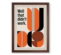 Well That Didn't Work Typography Framed Wall Art Print A4 (29.7×21cm) Walnut, Wall Decor for Living Room, Bedroom, Office & Home, Ready to Hang, Art Gift