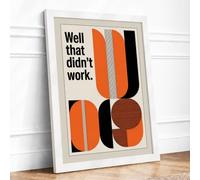 Well That Didn't Work Typography Framed Wall Art Print A4 (29.7×21cm) White, Wall Decor for Living Room, Bedroom, Office & Home, Ready to Hang, Art Gift
