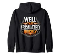 Well That Escalated Quickly Funny Sarcastic Humorous Quote Zip Hoodie