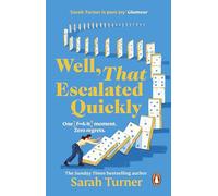 Well, That Escalated Quickly: The hilarious and relatable new novel from the Sunday Times bestselling author of Stepping Up