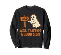 Well That’s Not a Good Sign Funny Halloween Ghost Sweatshirt