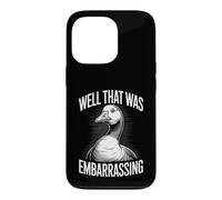 Well That Was Embarrassing Funny Goose Meme Case for iPhone 13 Pro